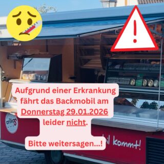 Aufgrund einer Erkrankung fährt das Backmobil am Donnerstag 29.01.2026 leider nicht.
Bitte weitersagen…!