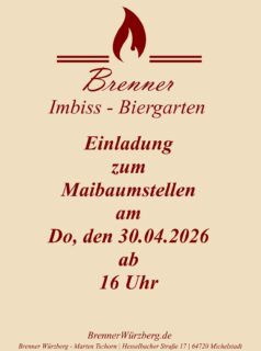 „Brenner Würzberg“ Maibaumstellen am 30.04.2026

Wir laden alle herzlich zum Maibaumstellen am Donnerstag, 30. April, ab 16:00 Uhr ein.
Für das leibliche Wohl ist bestens gesorgt!

Brenner Würzberg – Marten Tschorn | Hesselbacher Straße 17 | 64720 Michelstadt | Direkt neben dem Sportplatz.

#Würzberg #michelstadt #Brenner #Maibaum
